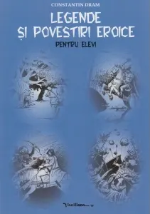 Coperta cărții Legende si povestiri eroice pentru elevi
