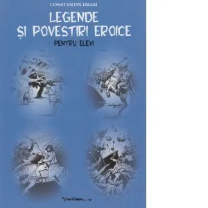 Coperta cărții Legende si povestiri eroice pentru elevi