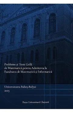 Coperta cărții Probleme si teste grila de matematica pentru admiterea la Facultatea de Matematica si Informatica - Mihai Nechita, Rares Cotoi, Cristian Cretu