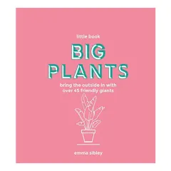 Coperta cărții Big plants: bring the outside in with over 45 friendly giants