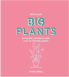 Coperta cărții Big plants: bring the outside in with over 45 friendly giants