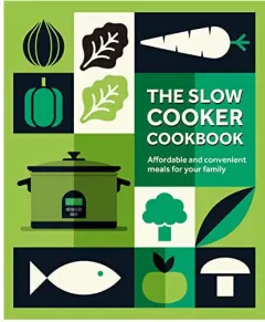Coperta cărții The slow cooker cookbook: affordable and convenient meals for your family