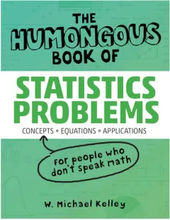 Coperta cărții The humongous book of statistics problems: translated for people who don't speak math!!