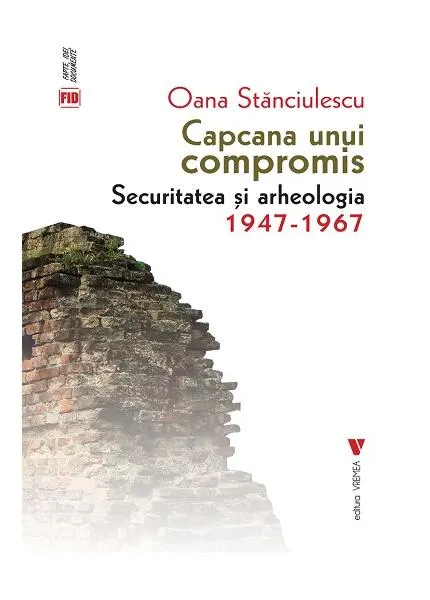 Coperta cărții Capcana unui compromis. Securitatea si arheologia 1947-1967