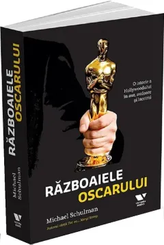 Coperta cărții Razboaiele Oscarului. O istorie a Hollywoodului in aur, sudoare si lacrimi