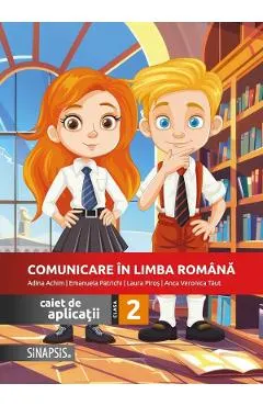 Coperta cărții Comunicare in limba romana - Clasa 2 - Caiet de aplicatii - Adina Achim, Emanuela Patrichi, Laura Piros, Anca Veronica Taut