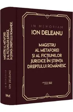 Coperta cărții In Memoriam Ion Deleanu. Magistru al metaforei si fictiunilor juridice in stiinta dreptului romanesc - Gheorghe Buta, Ioana Veronica Varga, Marin Voicu