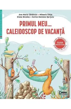 Coperta cărții Primul meu caleidoscop de vacanta - Clasa pregatitoare - Ana-Maria Canavoiu, Mihaela Carja, Corina Daciana Opritoiu, Elena Niculae