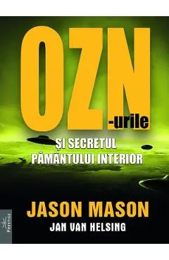 Coperta cărții OZN-urile si secretul pamantului interior - Jason Mason, Jan Van Helsing