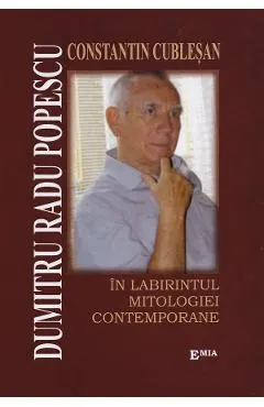 Coperta cărții Dumitru Radu Popescu in labirintul mitologiei contemporane