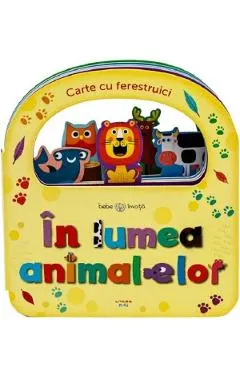 Coperta cărții Carte cu ferestruici. In lumea animalelor. Bebe invata
