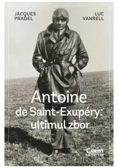 Coperta cărții Antoine de Saint-Exupery: Ultimul zbor - Jacques Pradel, Luc Vanrell