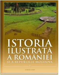 Coperta cărții Istoria ilustrată a României și a Republicii Moldova. Din Paleolitic până în sec. al X-lea