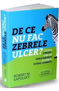 Coperta cărții De ce nu fac zebrele ulcer?