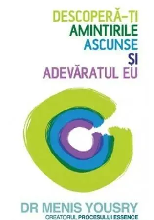 Coperta cărții Descoperă-ți amintirile ascunse și adevăratul eu