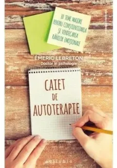 Coperta cărții Caiet de autoterapie. 10 teme majore pentru constientizarea si vindecarea ranilor emotionale