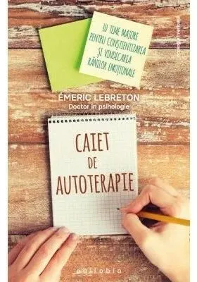 Coperta cărții Caiet de autoterapie. 10 teme majore pentru constientizarea si vindecarea ranilor emotionale