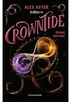 Coperta cărții Crowntide. Razboiul dintre lumi. Seria Lightlark vol. 4