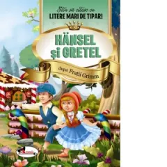 Coperta cărții Hansel si Gretel. Stiu sa citesc cu litere mari de tipar!