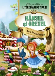 Coperta cărții Hansel si Gretel. Stiu sa citesc cu litere mari de tipar!
