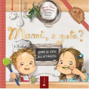 Coperta cărții Mami, e gata? Aventuri haioase in bucatarie