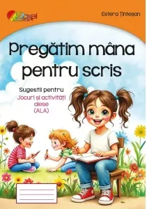 Coperta cărții Pregatim mana pentru scris. Sugestii pentru jocuri si activitati alese (ALA)