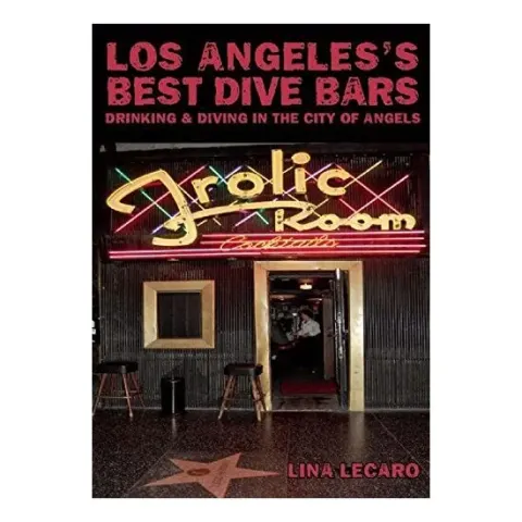 Coperta cărții Los Angeless Best Dive Bars Drinking And Diving In The City Of Angels