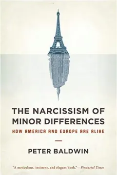 Coperta cărții Narcissim Of Minor Difference How America And Europe Are Alike