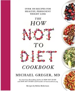 Coperta cărții How Not to Diet Cookbook