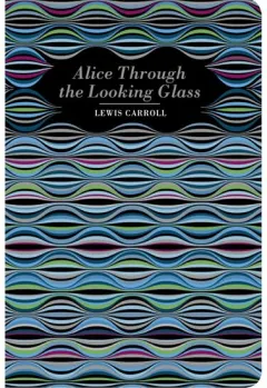 Coperta cărții Alice Through the Looking Glass (Chiltern Classic)
