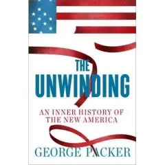 Coperta cărții The Unwinding : An Inner History of the New America