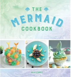 Coperta cărții The Mermaid Cookbook