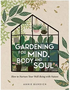Coperta cărții Gardening for Mind, Body and Soul, Annie Burdick