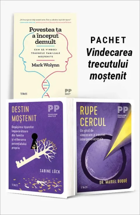 Coperta cărții Pachet Vindecarea trecutului moștenit. Povestea ta a început demult/Destin moștenit/Rupe cercul - Mark Wolynn