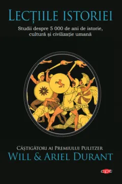 Coperta cărții Lecțiile istoriei. Studii despre 5 000 de ani de istorie, cultură și civilizație umană
