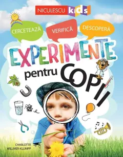 Coperta cărții Experimente pentru copii: cercetează, verifică, descoperă