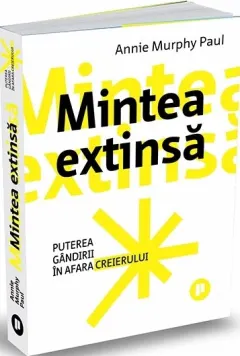 Coperta cărții Mintea extinsă. Puterea gândirii în afara creierului