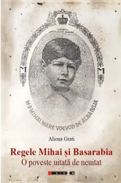 Coperta cărții Regele Mihai si Basarabia