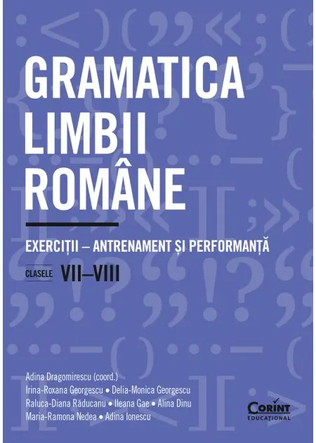 Coperta cărții Gramatica limbii române. Exerciții – antrenament și performanță (clasele VII-VIII)