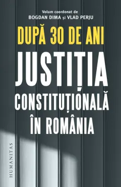 Coperta cărții După 30 de ani. Justiția constituțională în România