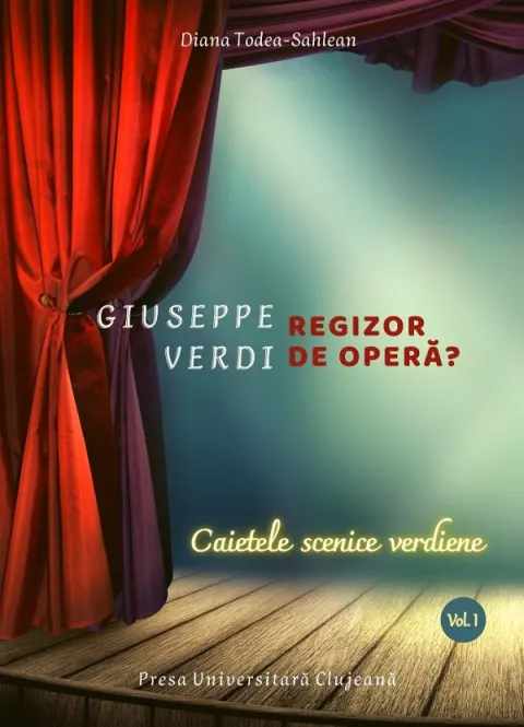 Coperta cărții Giuseppe Verdi, regizor de opera? (vol. 1): Caietele scenice verdiene