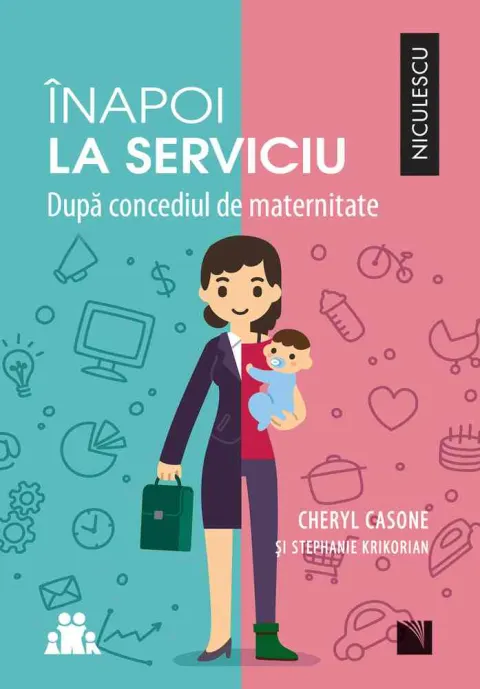 Coperta cărții Înapoi la serviciu. După concediul de maternitate