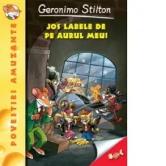 Coperta cărții Jos labele de pe aurul meu! Volumul 8 din seria Geronimo Stilton