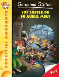 Coperta cărții Jos labele de pe aurul meu! Volumul 8 din seria Geronimo Stilton