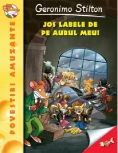 Coperta cărții Jos labele de pe aurul meu! Volumul 8 din seria Geronimo Stilton