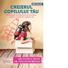 Coperta cărții Creierul copilului tau. 12 strategii revolutionare de dezvoltare unitara a creierului copilului tau (editie revizuita)