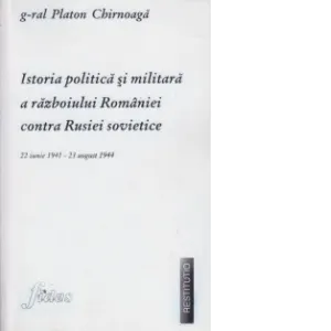 Coperta cărții Istoria politica si militara a Razboiului Romaniei contra Rusiei Sovietice