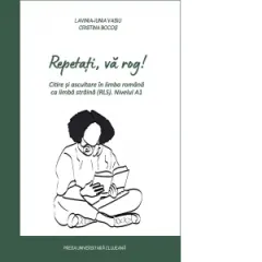 Coperta cărții Repetati, va rog! Citire si ascultare in limba romana ca limba straina (RLS). Nivelul A1