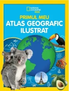 Coperta cărții National Geographic Kids. Primul meu atlas geografic ilustrat