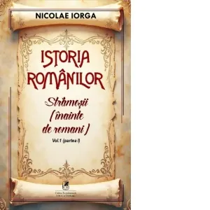 Coperta cărții Istoria romanilor, Volumul 1. Partea I: Stramosii (inainte de romani)